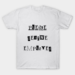 Please Define Employed T-Shirt